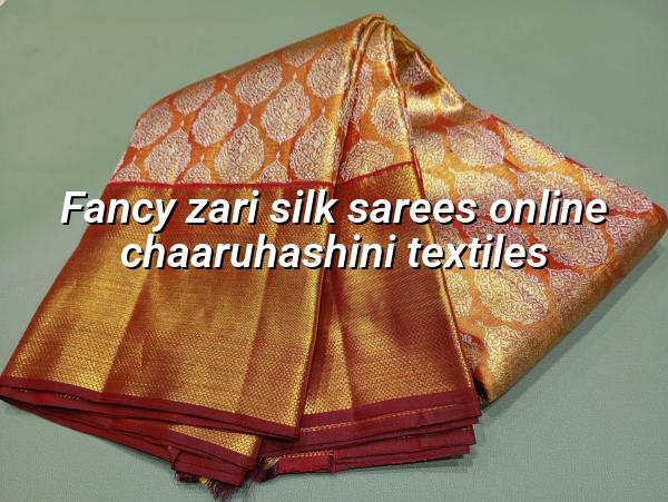 Fancy Zari Silk Sarees Online | Chaaruhashini Textiles