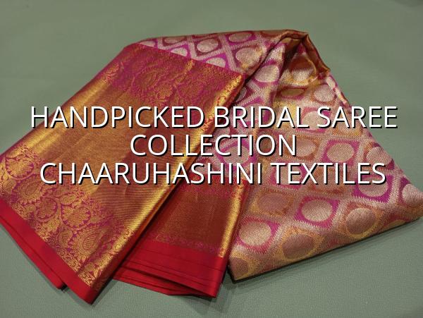 Handpicked Bridal Saree Collection - Chaaruhashini Textiles