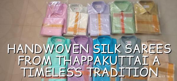 Handwoven Silk Sarees from Thappakuttai: A Timeless Tradition