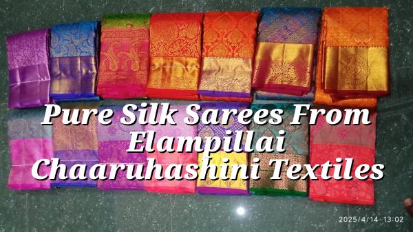 Pure Silk Sarees from Elampillai - Chaaruhashini Textiles