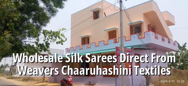 Wholesale Silk Sarees Direct from Weavers | Chaaruhashini Textiles